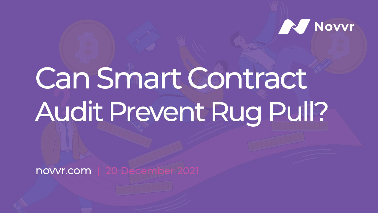 Can Smart Contract Audit Prevent Rug Pulls Scam In Defi Novvr